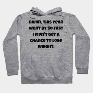 This year went by so fast - weight loss funny Hoodie